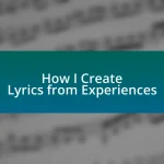 How I Create Lyrics from Experiences