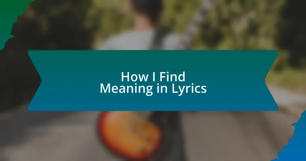How I Find Meaning in Lyrics