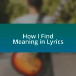 How I Find Meaning in Lyrics