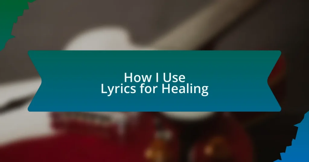 How I Use Lyrics for Healing