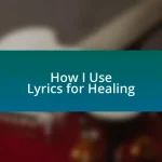 How I Use Lyrics for Healing