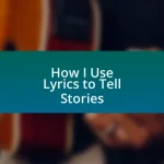 How I Use Lyrics to Tell Stories