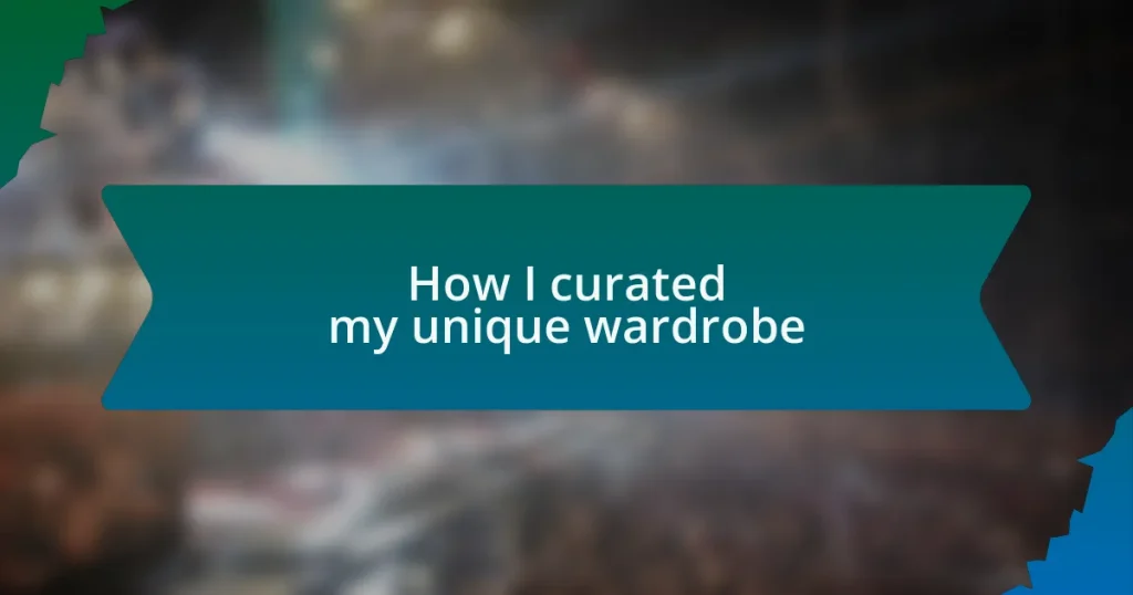 How I curated my unique wardrobe