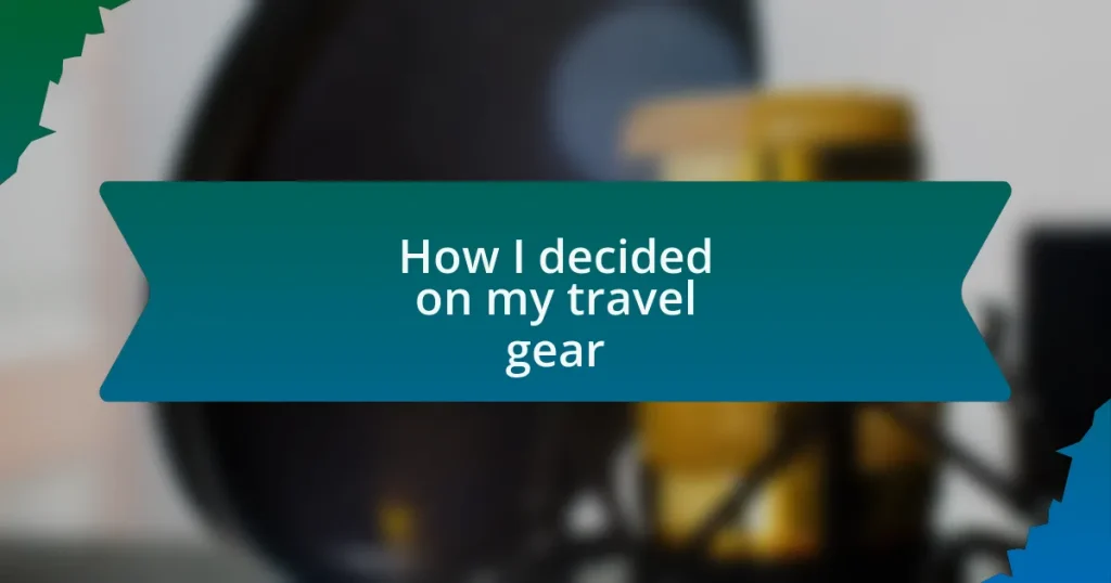 How I decided on my travel gear