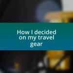 How I decided on my travel gear