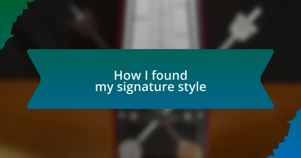 How I found my signature style
