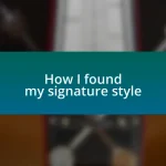 How I found my signature style