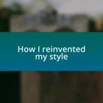 How I reinvented my style