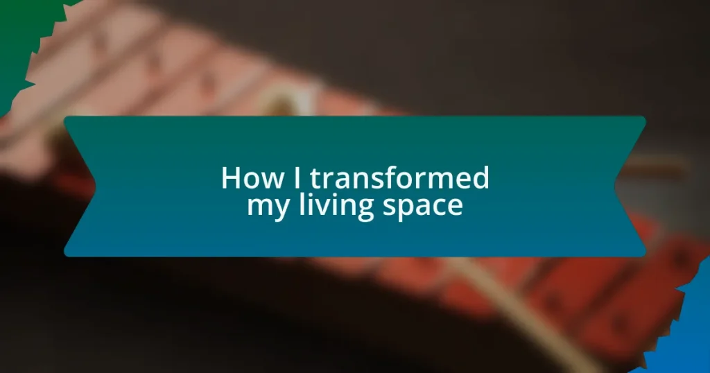 How I transformed my living space