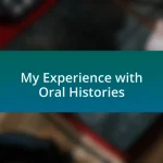 My Experience with Oral Histories