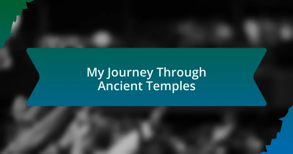 My Journey Through Ancient Temples