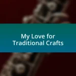 My Love for Traditional Crafts