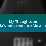 My Thoughts on India’s Independence Movement