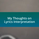 My Thoughts on Lyrics Interpretation