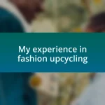 My experience in fashion upcycling