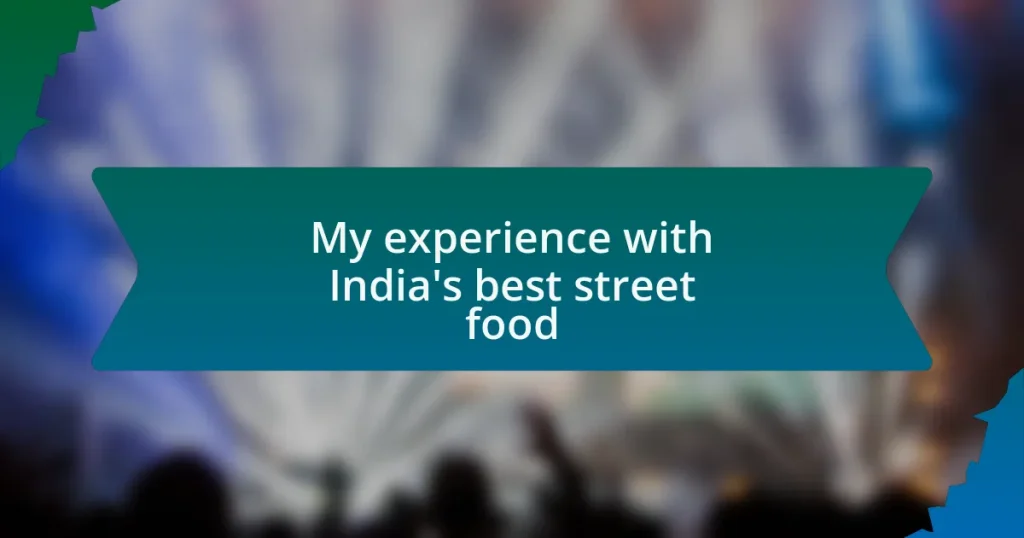 My experience with India’s best street food