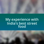 My experience with India’s best street food