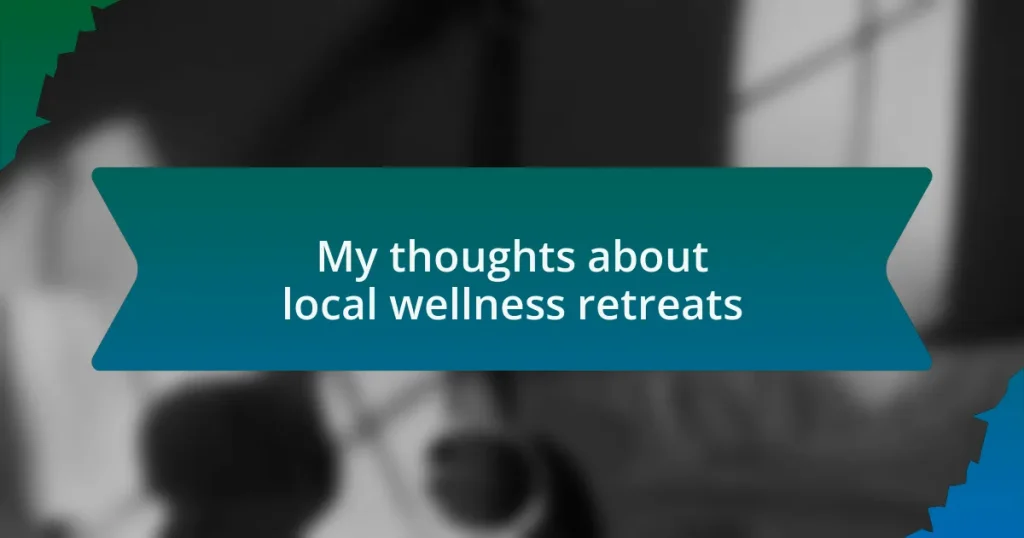 My thoughts about local wellness retreats