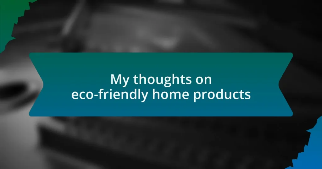 My thoughts on eco-friendly home products