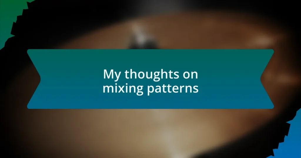 My thoughts on mixing patterns