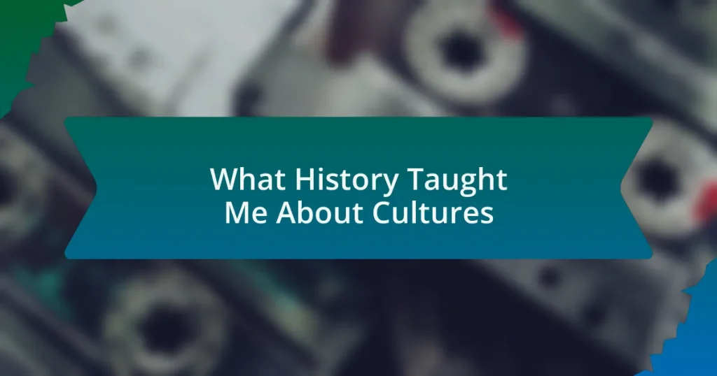 What History Taught Me About Cultures