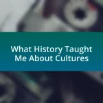 What History Taught Me About Cultures