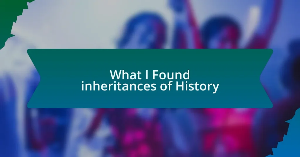 What I Found inheritances of History