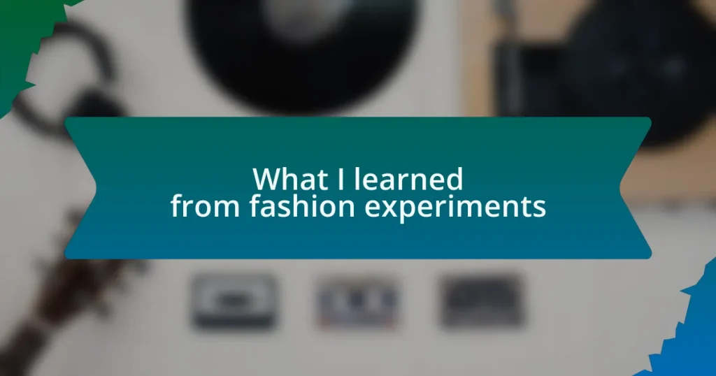 What I learned from fashion experiments