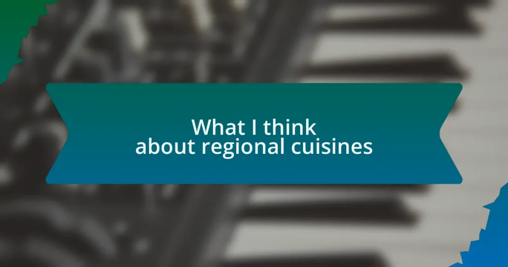 What I think about regional cuisines