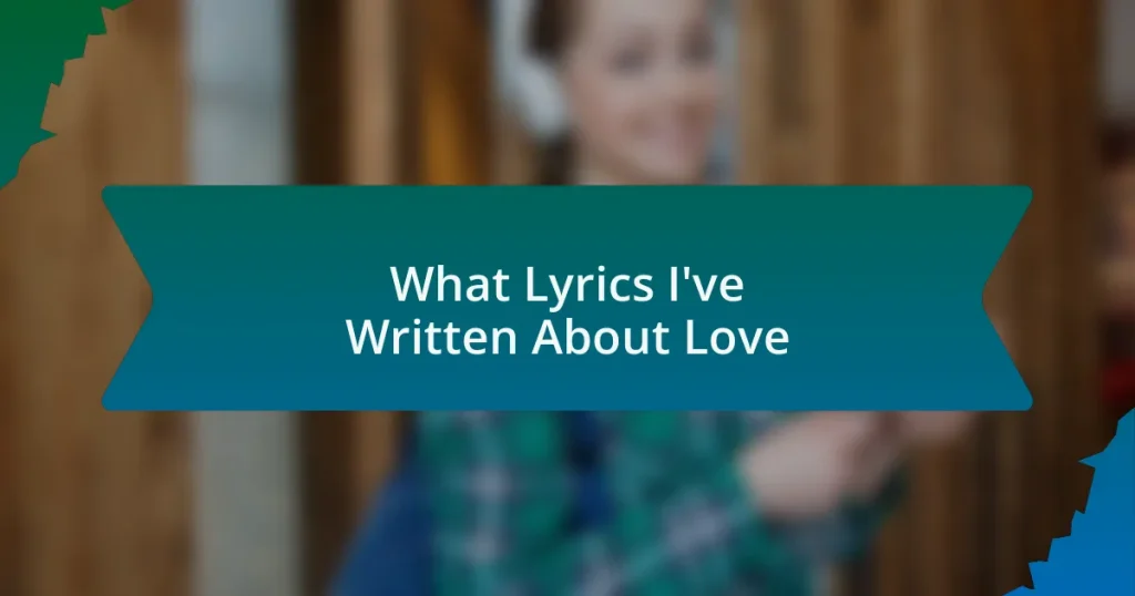 What Lyrics I’ve Written About Love