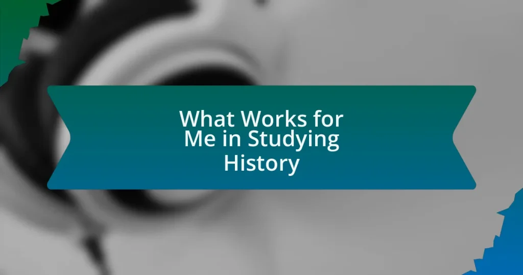 What Works for Me in Studying History
