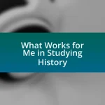 What Works for Me in Studying History