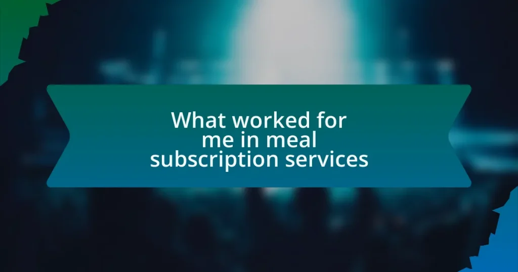 What worked for me in meal subscription services