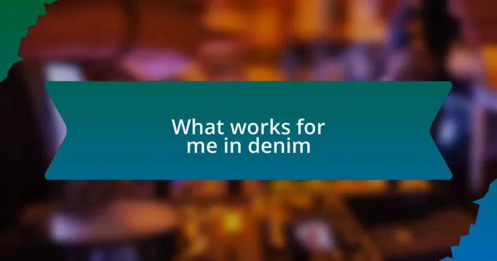 What works for me in denim