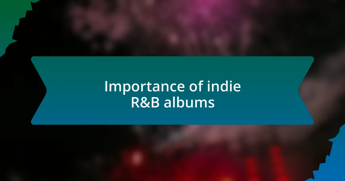 Importance of indie R&B albums