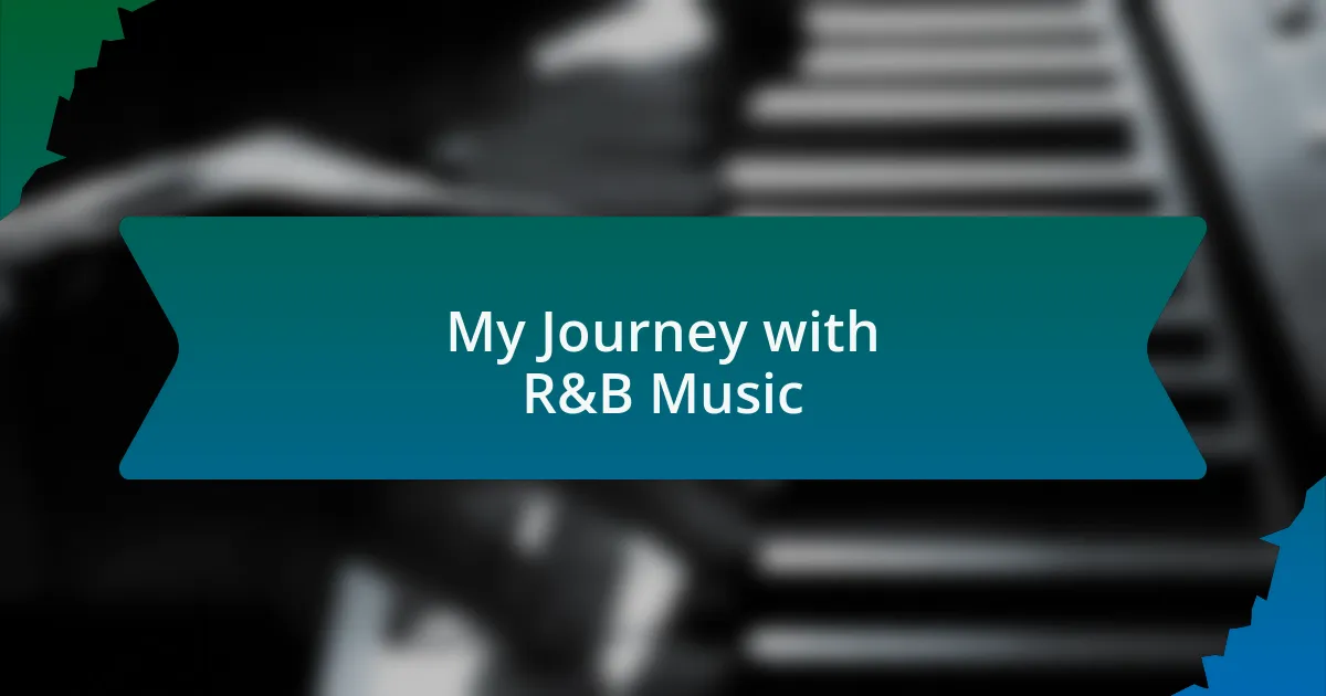 My Journey with R&B