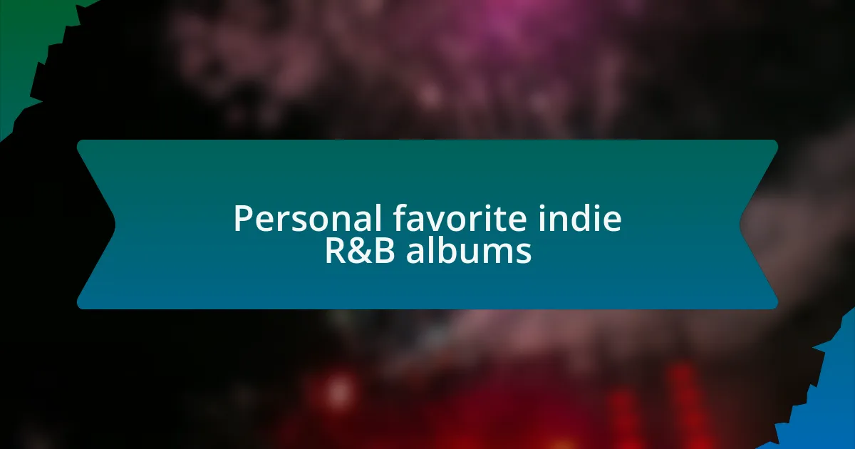 Personal favorite indie R&B albums