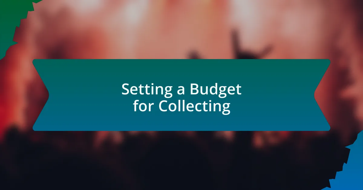 Setting a Budget for Collecting